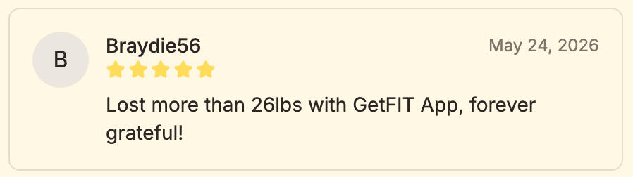 Braydie56's Review of GetFIT App Braydie56 - "Lost more than 26lbs with GetFIT App, forever grateful!"