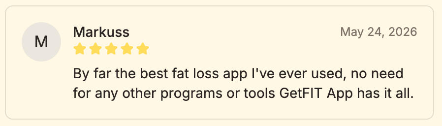 Markuss's Review of GetFIT App Markuss - "By far the best fat loss app I've ever used, no need for any other programs or tools GetFIT App has it all."